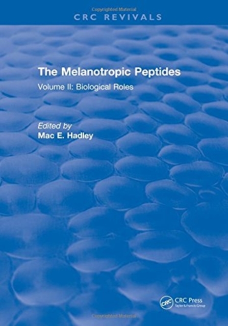 The Melanotropic Peptides : Volume II: Biological Roles, Hardback Book