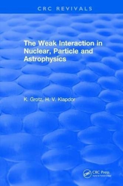 The Weak Interaction in Nuclear, Particle and Astrophysics, Hardback Book