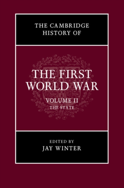 Cambridge History of the First World War: Volume 2, The State, PDF eBook