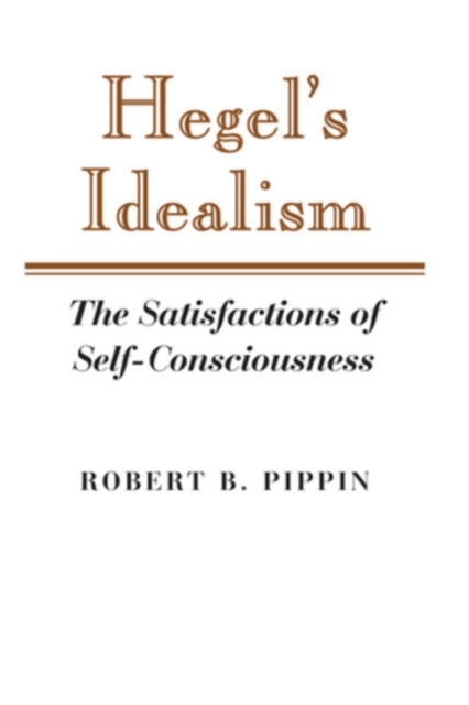 Hegel's Idealism : The Satisfactions of Self-Consciousness, PDF eBook