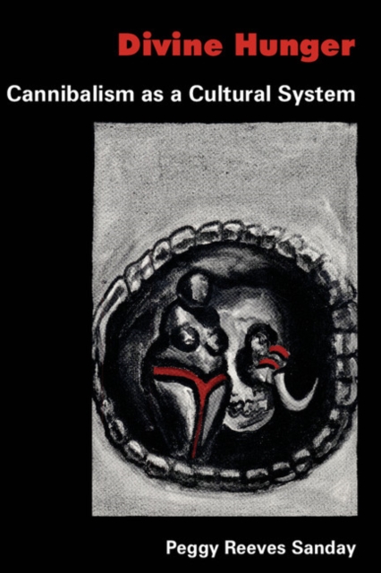 Divine Hunger : Cannibalism as a Cultural System, PDF eBook