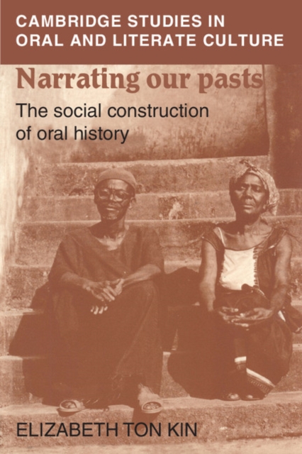 Narrating our Pasts : The Social Construction of Oral History, PDF eBook
