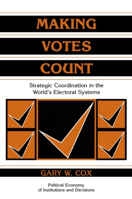 Making Votes Count : Strategic Coordination in the World's Electoral Systems, PDF eBook