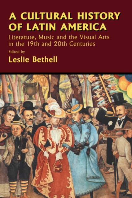 Cultural History of Latin America : Literature, Music and the Visual Arts in the 19th and 20th Centuries, PDF eBook