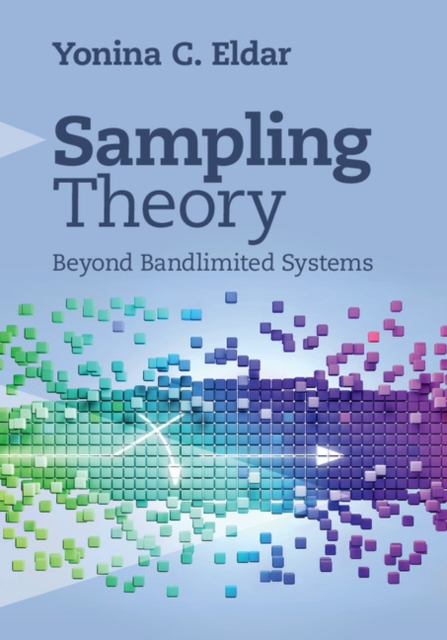 Sampling Theory : Beyond Bandlimited Systems, PDF eBook