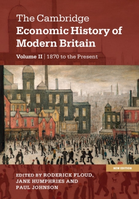 Cambridge Economic History of Modern Britain: Volume 2, Growth and Decline, 1870 to the Present, PDF eBook