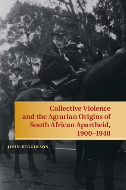 Collective Violence and the Agrarian Origins of South African Apartheid, 1900–1948, PDF eBook
