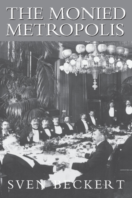 Monied Metropolis : New York City and the Consolidation of the American Bourgeoisie, 1850-1896, PDF eBook