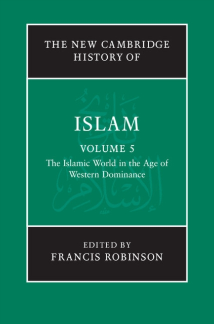 New Cambridge History of Islam: Volume 5, The Islamic World in the Age of Western Dominance, EPUB eBook