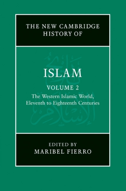 New Cambridge History of Islam: Volume 2, The Western Islamic World, Eleventh to Eighteenth Centuries, PDF eBook