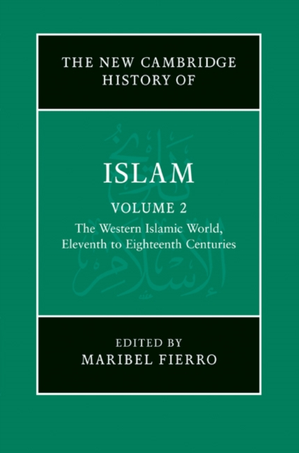 The New Cambridge History of Islam: Volume 2, The Western Islamic World, Eleventh to Eighteenth Centuries, EPUB eBook
