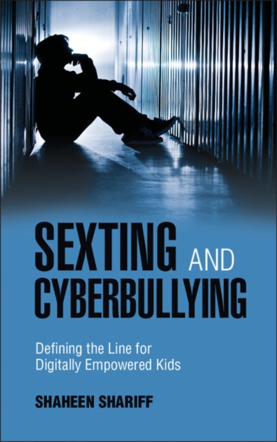 Sexting and Cyberbullying : Defining the Line for Digitally Empowered Kids, EPUB eBook