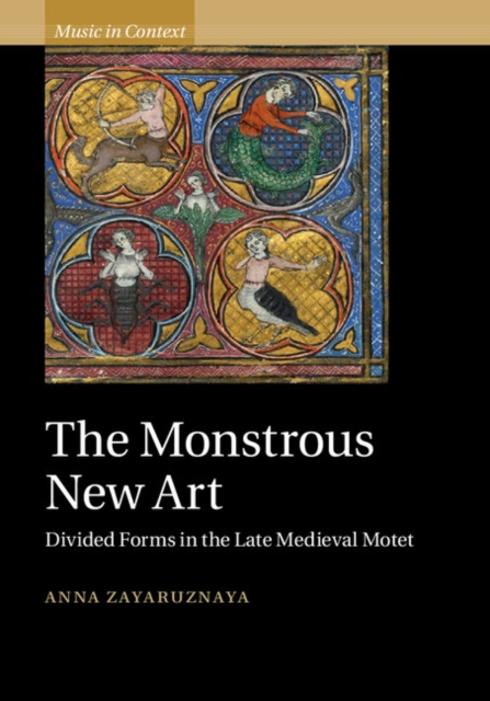 Monstrous New Art : Divided Forms in the Late Medieval Motet, EPUB eBook