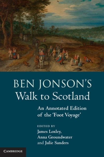 Ben Jonson's Walk to Scotland : An Annotated Edition of the 'Foot Voyage', PDF eBook