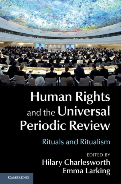 Human Rights and the Universal Periodic Review : Rituals and Ritualism, PDF eBook