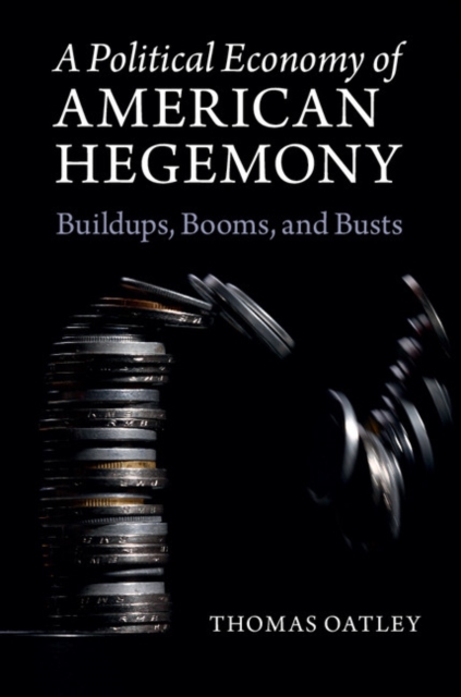 Political Economy of American Hegemony : Buildups, Booms, and Busts, EPUB eBook