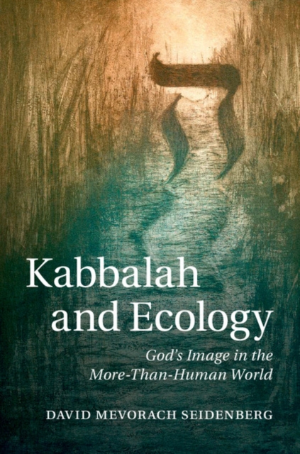 Kabbalah and Ecology : God's Image in the More-Than-Human World, PDF eBook