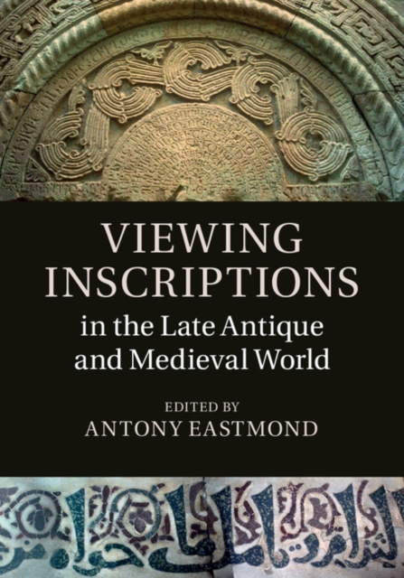 Viewing Inscriptions in the Late Antique and Medieval World, PDF eBook