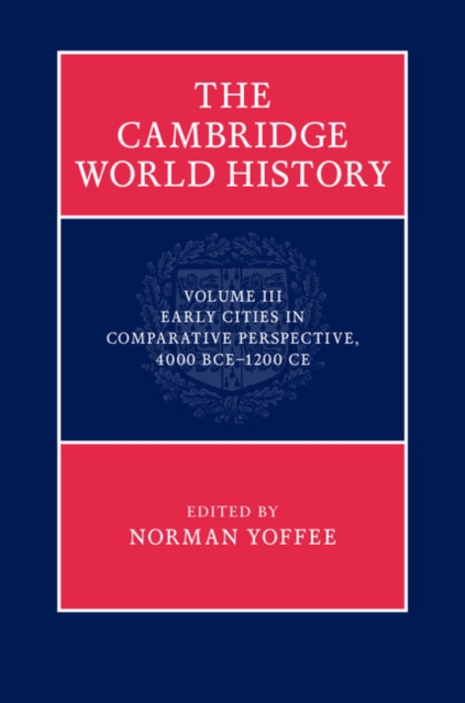 Cambridge World History: Volume 3, Early Cities in Comparative Perspective, 4000 BCE-1200 CE, EPUB eBook