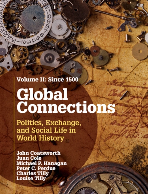 Global Connections: Volume 2, Since 1500 : Politics, Exchange, and Social Life in World History, EPUB eBook