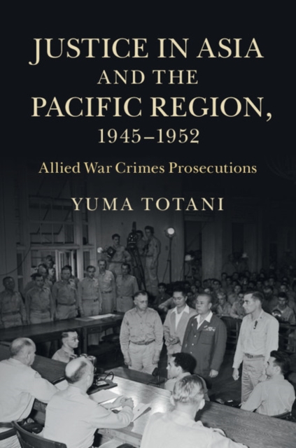 Justice in Asia and the Pacific Region, 1945-1952 : Allied War Crimes Prosecutions, EPUB eBook