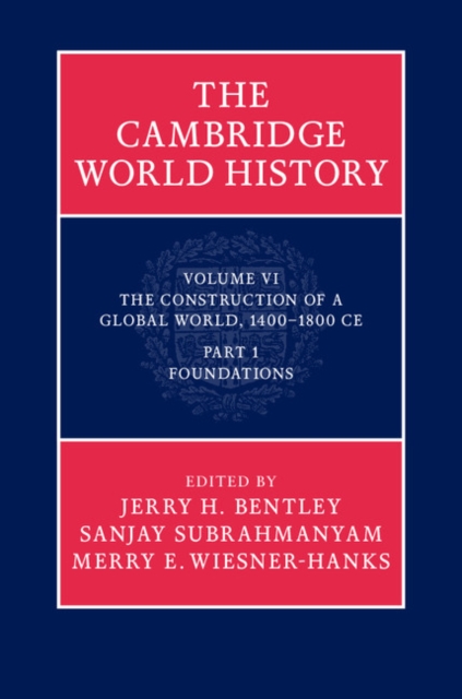 Cambridge World History: Volume 6, The Construction of a Global World, 1400-1800 CE, Part 1, Foundations, PDF eBook