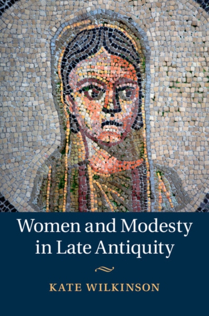 Women and Modesty in Late Antiquity, PDF eBook