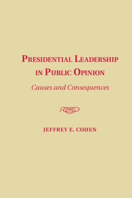 Presidential Leadership in Public Opinion : Causes and Consequences, PDF eBook