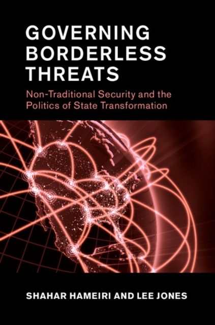 Governing Borderless Threats : Non-Traditional Security and the Politics of State Transformation, EPUB eBook