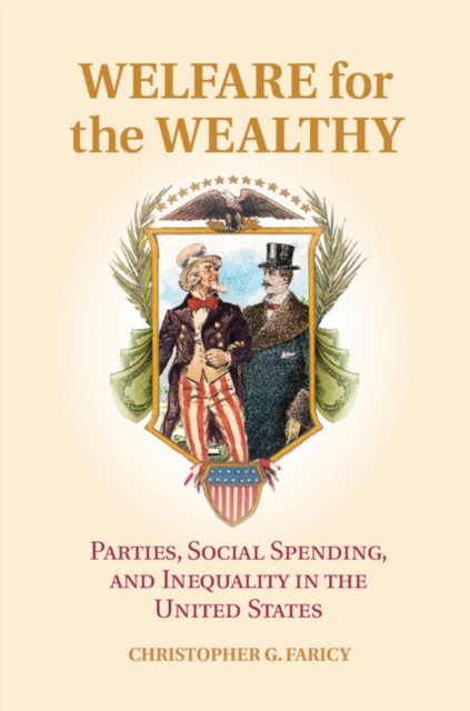 Welfare for the Wealthy : Parties, Social Spending, and Inequality in the United States, PDF eBook