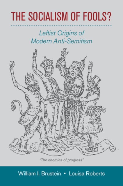 Socialism of Fools? : Leftist Origins of Modern Anti-Semitism, EPUB eBook