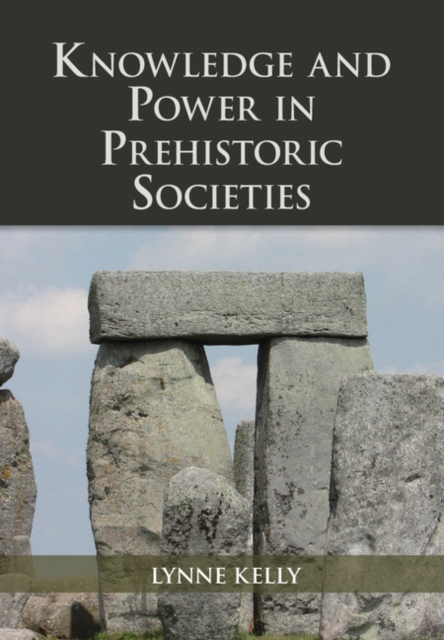 Knowledge and Power in Prehistoric Societies : Orality, Memory and the Transmission of Culture, EPUB eBook