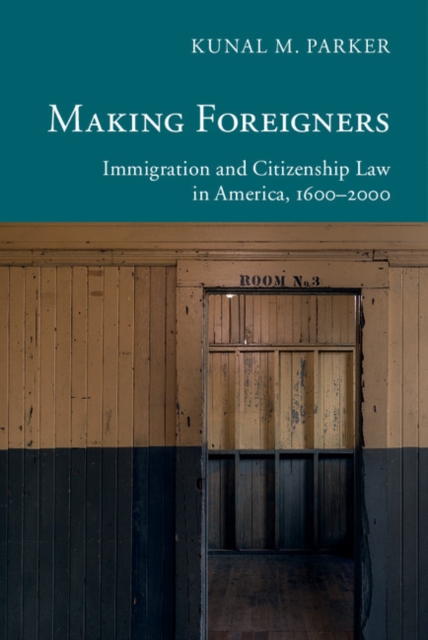 Making Foreigners : Immigration and Citizenship Law in America, 1600-2000, PDF eBook