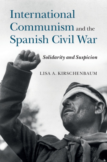 International Communism and the Spanish Civil War : Solidarity and Suspicion, PDF eBook