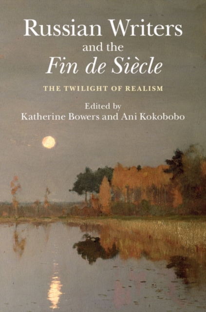 Russian Writers and the Fin de Siecle : The Twilight of Realism, EPUB eBook