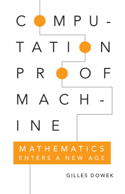 Computation, Proof, Machine : Mathematics Enters a New Age, PDF eBook