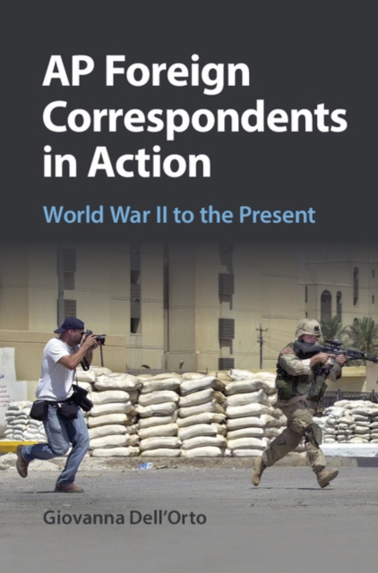 AP Foreign Correspondents in Action : World War II to the Present, EPUB eBook