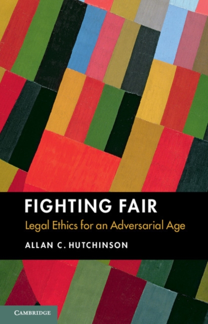 Fighting Fair : Legal Ethics for an Adversarial Age, EPUB eBook