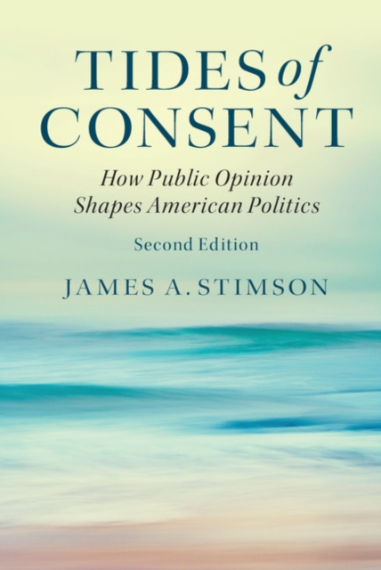 Tides of Consent : How Public Opinion Shapes American Politics, EPUB eBook