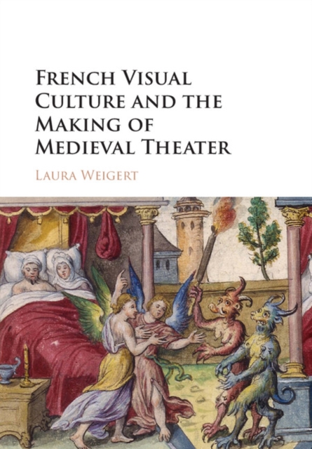 French Visual Culture and the Making of Medieval Theater, EPUB eBook