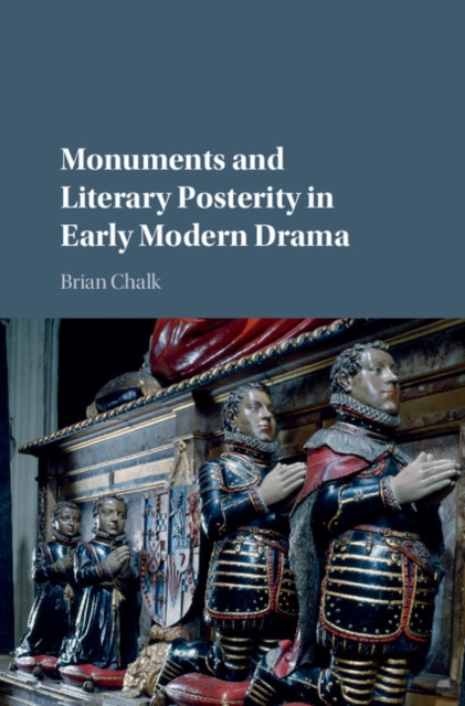 Monuments and Literary Posterity in Early Modern Drama, EPUB eBook