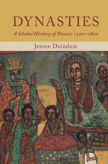 Dynasties : A Global History of Power, 1300-1800, EPUB eBook