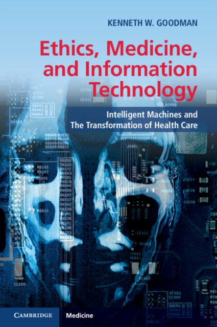 Ethics, Medicine, and Information Technology : Intelligent Machines and the Transformation of Health Care, EPUB eBook