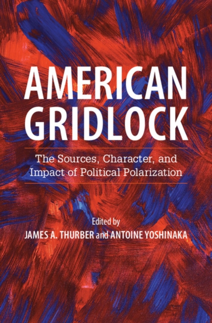 American Gridlock : The Sources, Character, and Impact of Political Polarization, PDF eBook