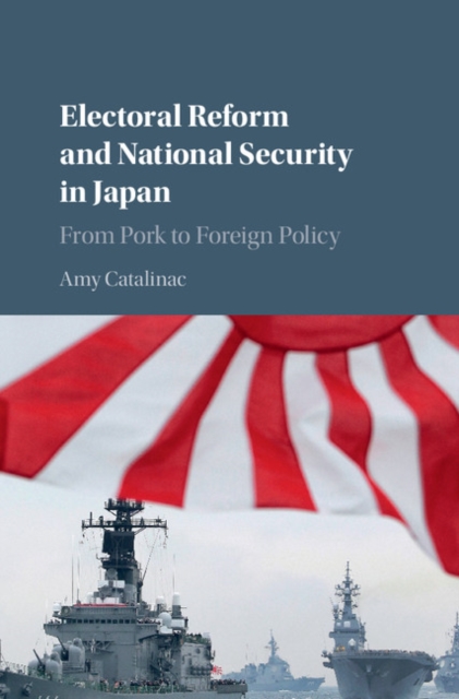 Electoral Reform and National Security in Japan : From Pork to Foreign Policy, PDF eBook