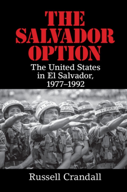 Salvador Option : The United States in El Salvador, 1977-1992, PDF eBook