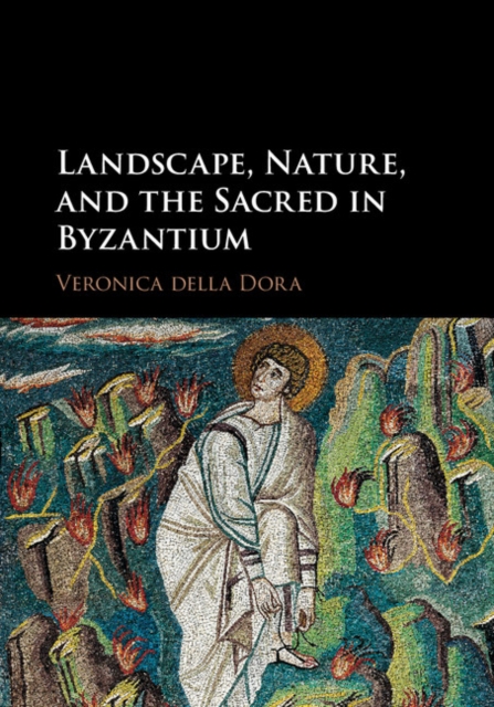 Landscape, Nature, and the Sacred in Byzantium, PDF eBook