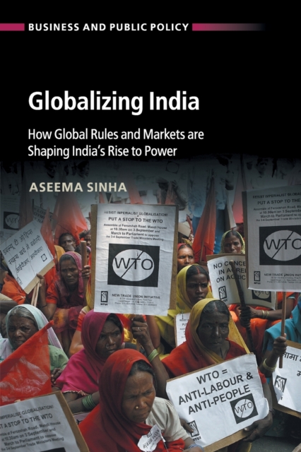 Globalizing India : How Global Rules and Markets are Shaping India's Rise to Power, Paperback / softback Book