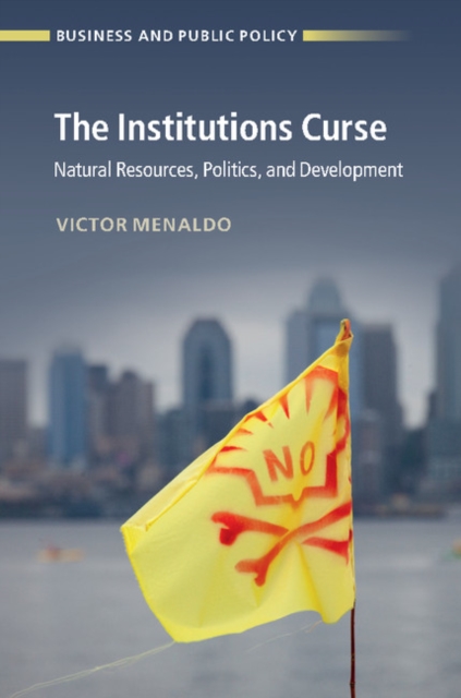 The Institutions Curse : Natural Resources, Politics, and Development, Paperback / softback Book