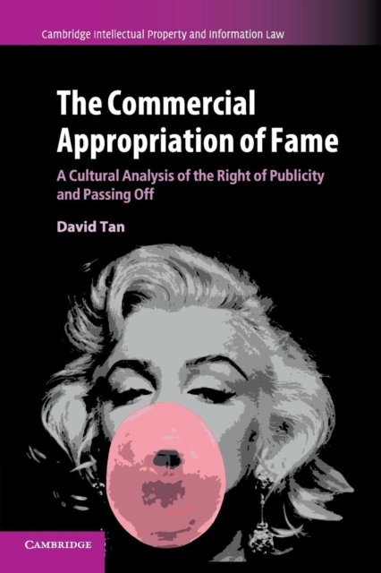 The Commercial Appropriation of Fame : A Cultural Analysis of the Right of Publicity and Passing Off, Paperback / softback Book